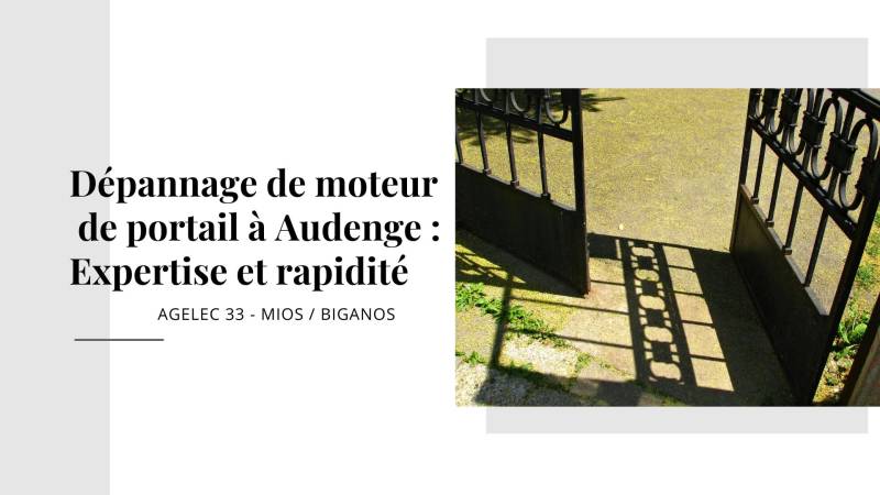 Dépannage de moteur de portail à Audenge : Expertise et rapidité